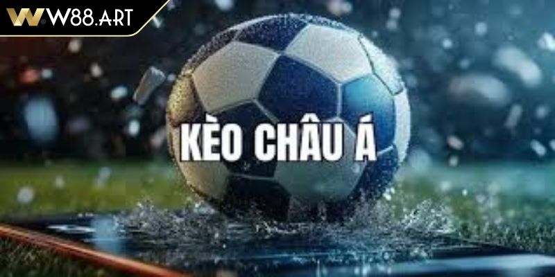 Kèo Châu Á W88 Hướng Dẫn Chi Tiết A Đến Z Cho Người Mới 2 Kèo Châu Á W88 là gì?